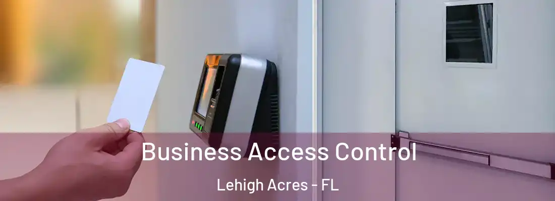  Business Access Control Lehigh Acres - FL