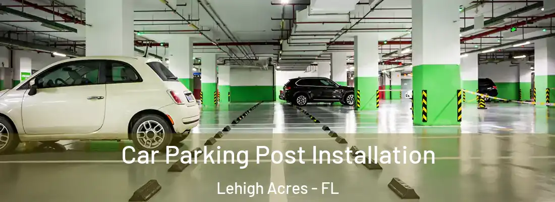  Car Parking Post Installation Lehigh Acres - FL