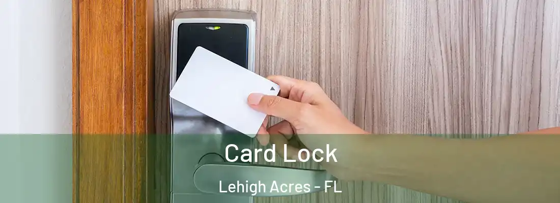  Card Lock Lehigh Acres - FL