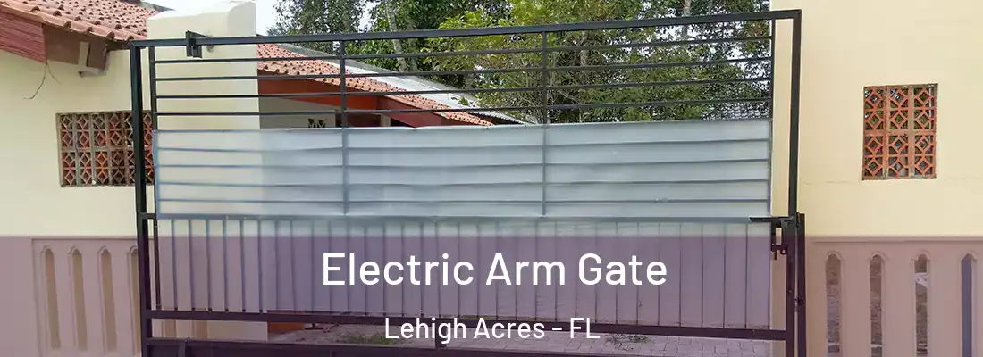  Electric Arm Gate Lehigh Acres - FL