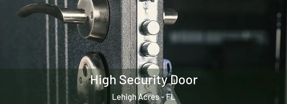  High Security Door Lehigh Acres - FL