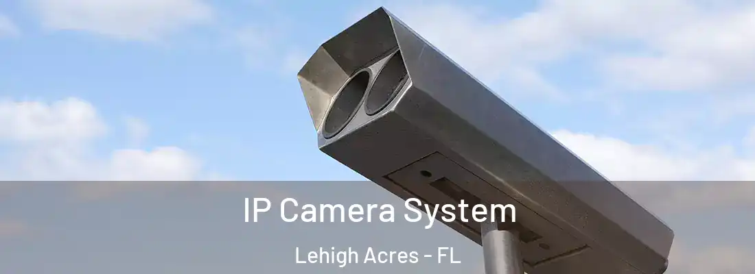  IP Camera System Lehigh Acres - FL