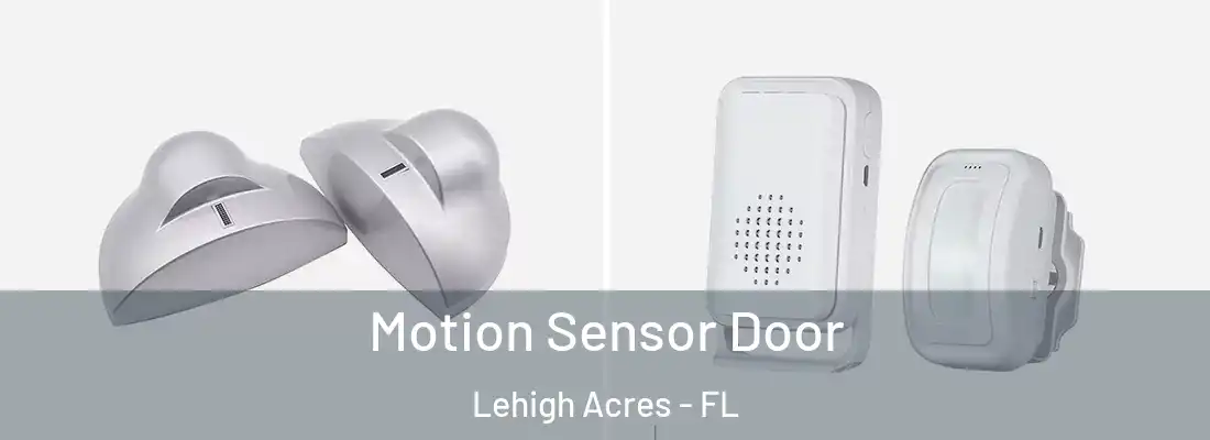  Motion Sensor Door Lehigh Acres - FL