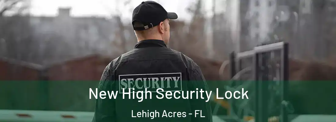  New High Security Lock Lehigh Acres - FL