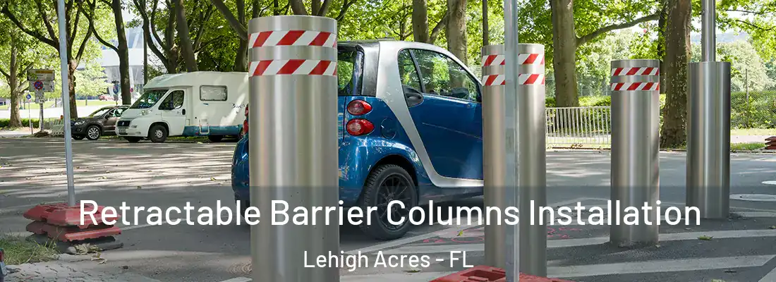  Retractable Barrier Columns Installation Lehigh Acres - FL