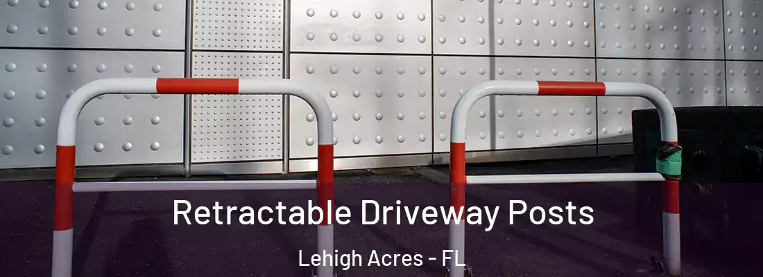  Retractable Driveway Posts Lehigh Acres - FL