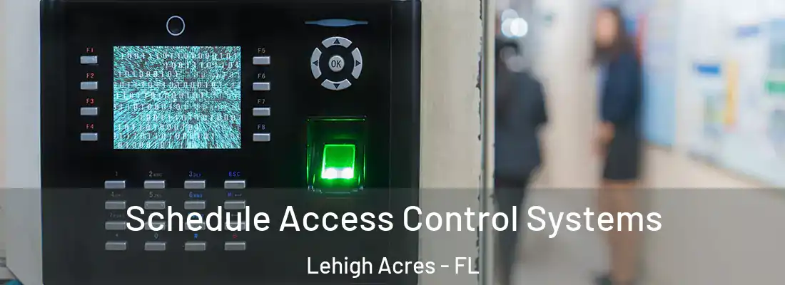  Schedule Access Control Systems Lehigh Acres - FL