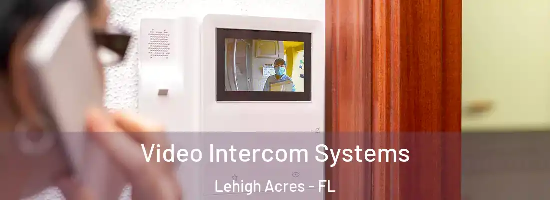  Video Intercom Systems Lehigh Acres - FL